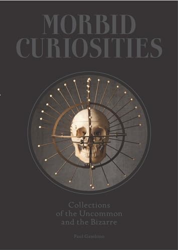 cover image Morbid Curiosities: Collections of the Uncommon and the Bizarre