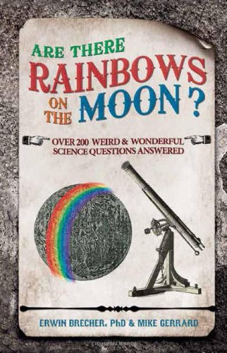 cover image Are There Rainbows on the Moon?: Over 200 Weird & Wonderful Science Questions Answered