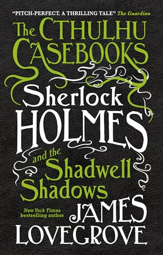 cover image The Cthulhu Casebooks: Sherlock Holmes and the Shadwell Shadows