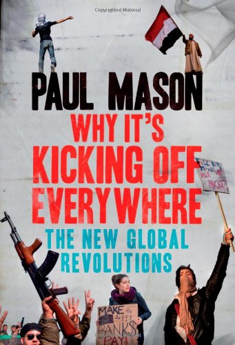 cover image Why It's Kicking Off Everywhere: The New Global Revolutions