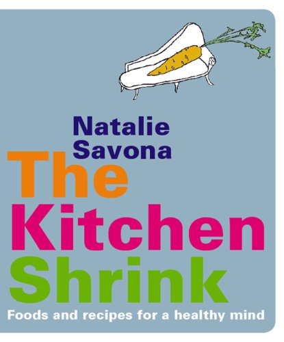 cover image The Kitchen Shrink: Food and Recipes for a Healthy Mind
