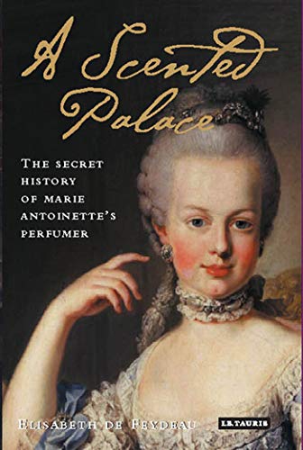 cover image A Scented Palace: The Secret History of Marie Antoinette's Perfumer