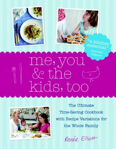 cover image You, Me and the Kids, Too: The Ultimate Time-Saving Cookbook with Recipe Variations for the Whole Family