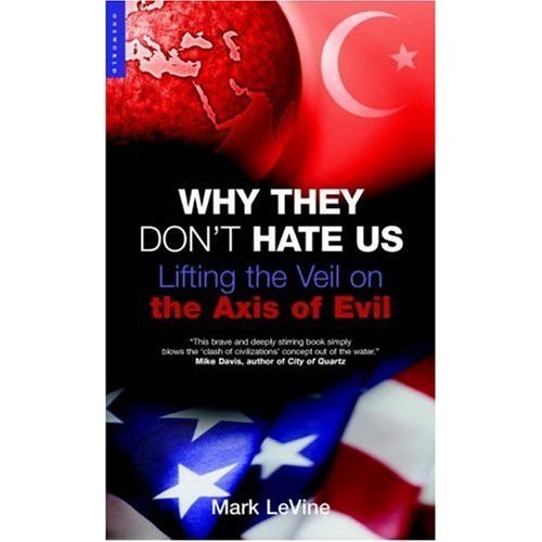 cover image Why They Don't Hate Us: Lifting the Veil on the Axis of Evil