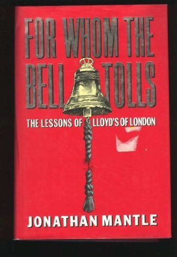 cover image For Whom the Bell Tolls: The Lessons of Lloyds of London