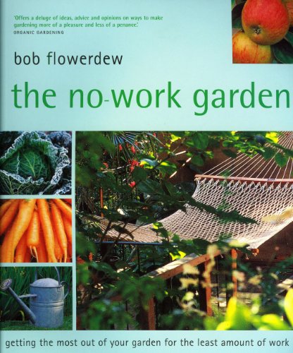 cover image The No-work Garden: Getting the Most Out of Your Garden for the Least Amount of Work