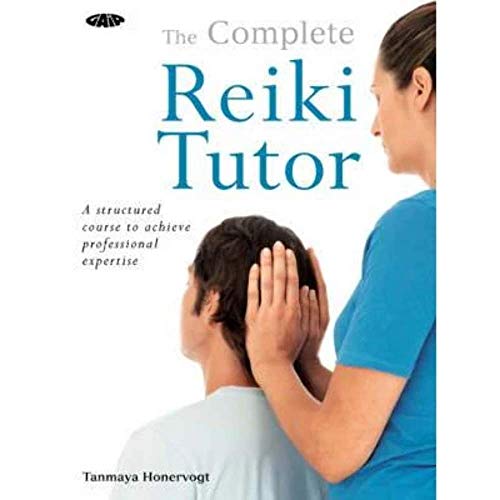 cover image The Complete Reiki Tutor: A Structured Course to Achieve Professional Expertise