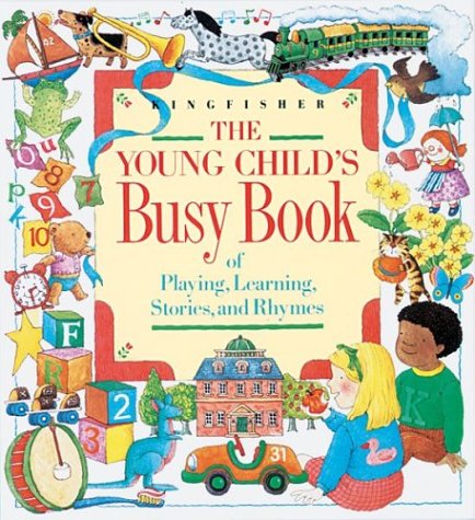 cover image The Young Child's Busy Book of Playing, Learning, Stories, and Rhymes