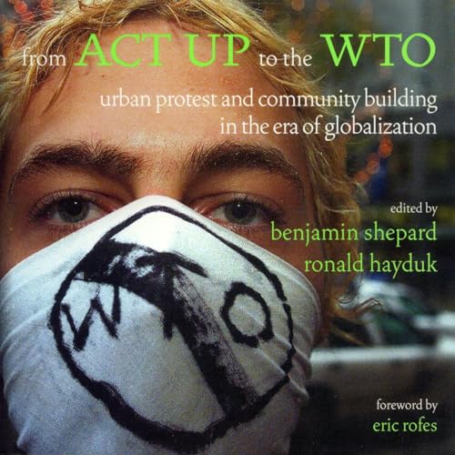 cover image From ACT Up to the Wto: Urban Protest and Community Building in the Era of Globalization