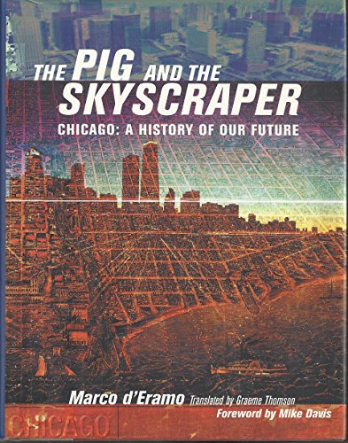 cover image The Pig and the Skyscraper: Chicago: A History of Our Future