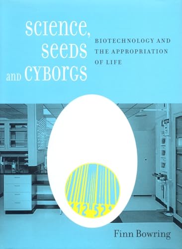 cover image Science, Seeds, and Cyborgs: Biotechnology and the Appropriation of Life