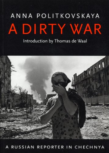 cover image A DIRTY WAR: A Russian Reporter In Chechnya