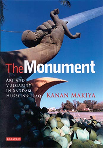 cover image The Monument: Art and Vulgarity in Saddam Hussein's Iraq