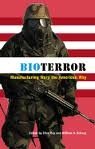 cover image Bioterror: Manufacturing Wars the American Way