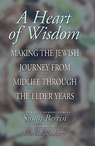 cover image A Heart of Wisdom: Making the Jewish Journey from Mid-Life Through the Elder Years
