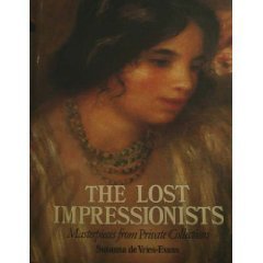 cover image The Lost Impressionists: Great Masterpieces from Private Collections
