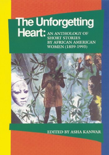 cover image The Unforgetting Heart: An Anthology of Short Stories by African American Women, 1859-1992