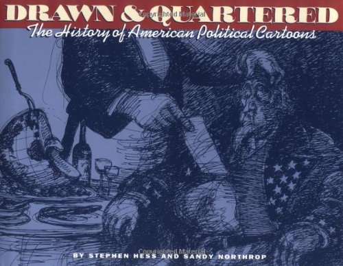 cover image Drawn & Quartered: The History of American Political Cartoons