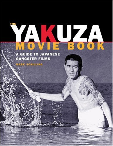 cover image The Yakuza Movie Book: A Guide to Japanese Gangster Filmsf
