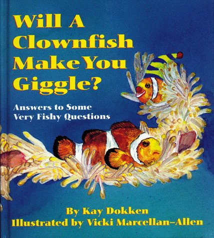 cover image Will a Clownfish Make You Giggle?: Answers to Some Very Fishy Questions