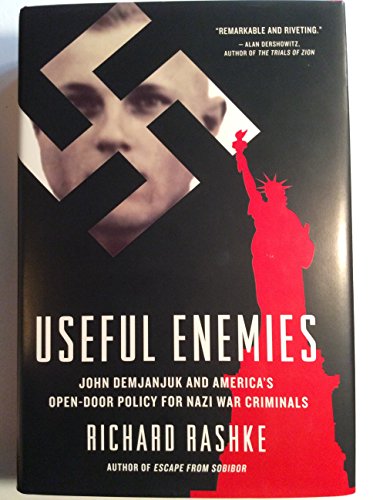 cover image Useful Enemies: 
John Demjanjuk and 
America’s Open-Door Policy 
for Nazi War Criminals