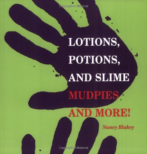 cover image Lotions, Potions, and Slime: Mudpies and More!