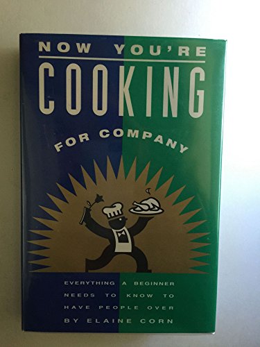 cover image Now You're Cooking for Company: Everything a Beginner Needs to Know to Have People Over