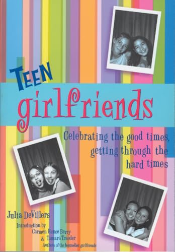 cover image Teen Girlfriends: Celebrating the Good Times, Getting Through the Hard Times