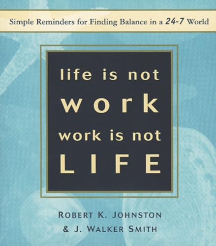 cover image Life is Not Work, Work is Not Life: Simple Reminders for Finding Balance in a 24-7 World