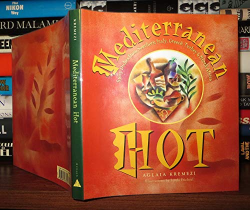 cover image Mediterranean Hot: Spicy Recipes from Southern Italy, Greece, Turkey & North Africa