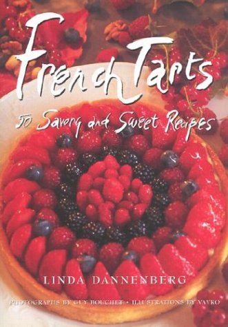 cover image French Tarts: 50 Savory and Sweet Recipes