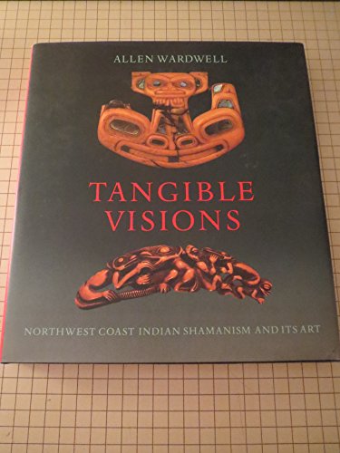 cover image Tangible Visions: Northwest Coast Indian Shamanism and Its Art