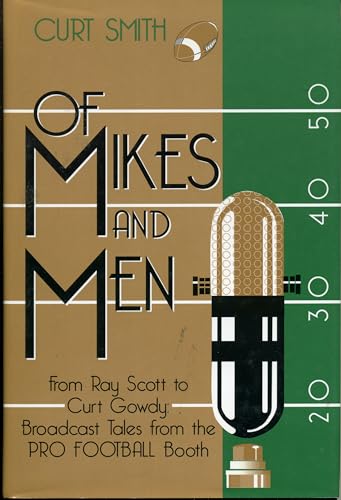 cover image Of Mikes and Men: From Ray Scott to Curt Gowdy: Tales from the Pro Football Booth