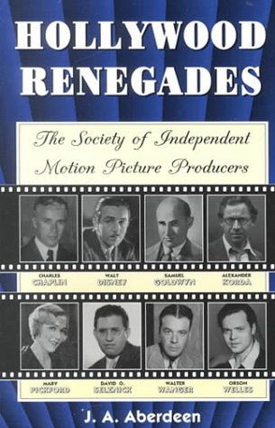 cover image Hollywood Renegades: The Society of Independent Motion Picture Producers