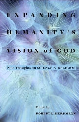 cover image EXPANDING HUMANITY'S VISION OF GOD: New Thoughts on Science and Religion