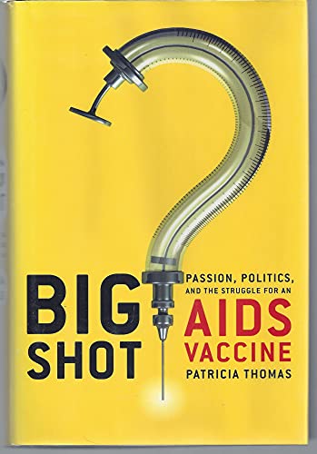 cover image BIG SHOT: Passion, Politics and the Struggle for an AIDS Vaccine