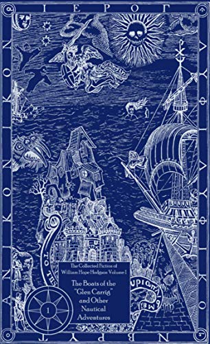 cover image Collected Fiction of William Hope Hodgson Volume 1: Boats of Glen Carrig & Other Nautical Adventures