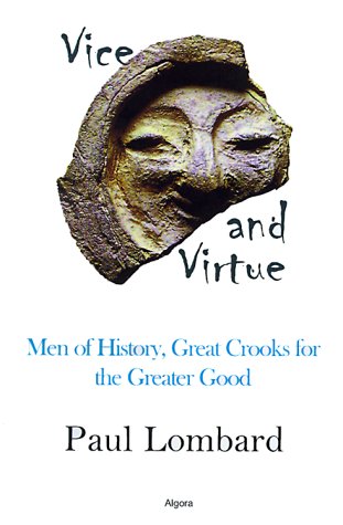 cover image Vice and Virtue: Men of History, Great Crooks for the Greater Good