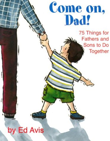 cover image Come on Dad!: 75 Things for Fathers and Sons to Do Together