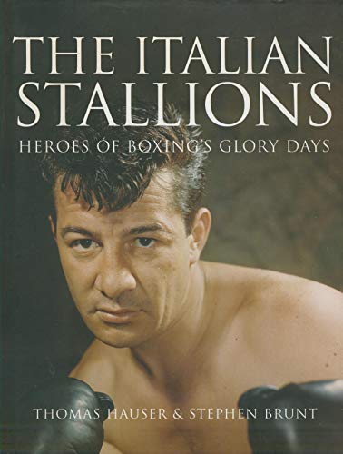 cover image The Italian Stallions: Heroes of Boxing's Glory Days