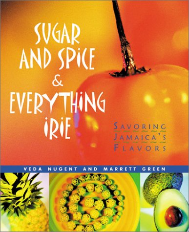 cover image Sugar and Spice & Everything Irie: Savoring Jamaica's Flavors
