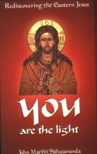 cover image YOU ARE THE LIGHT: Rediscovering the Eastern Jesus
