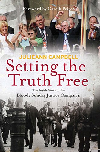 cover image Setting the Truth Free: 
The Inside Story of the Bloody Sunday Justice Campaign