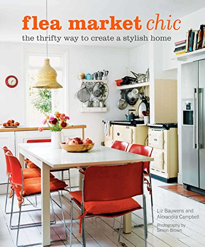 cover image Flea Market Chic: The Thrifty Way to Create a Stylish Home