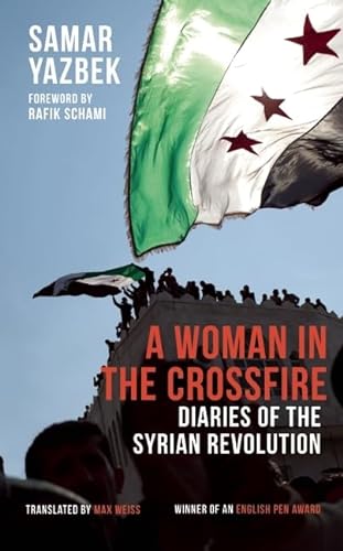 cover image A Woman in the Crossfire: 
Diaries of the Syrian Revolution