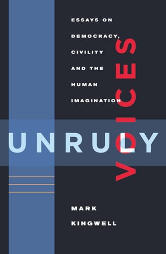 cover image Unruly Voices: Essays on Democracy, Civility, and the Human Imagination