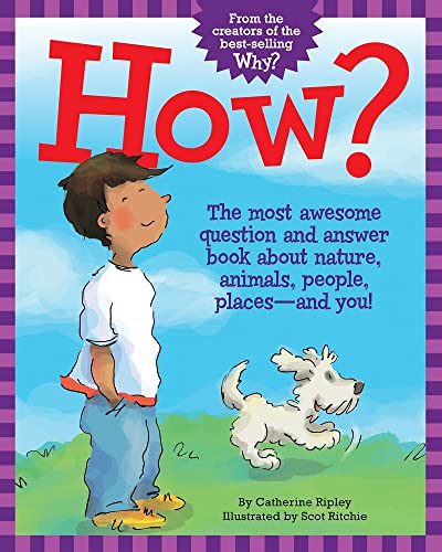 cover image How? The Most Awesome Question and Answer Book about Nature, Animals, People, Places—and You!