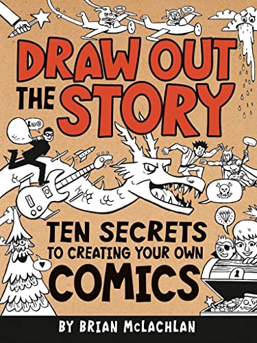 cover image Draw Out the Story: Ten Secrets to Creating Your Own Comics