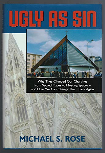 cover image Ugly as Sin: Why They Changed Our Churches from Sacred Places to Meeting Spaces and How We Can Change Them Back Again