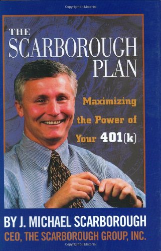 cover image The Scarborough Plan: Maximizing the Power of Your 401k Program